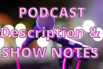 write podcast description and show notes in 24 hours