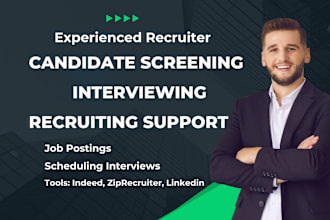 do candidate screening, recruiting, and interviewing