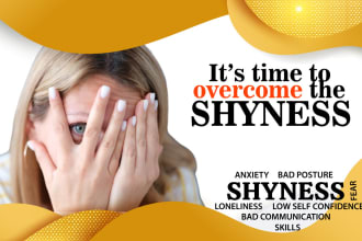 walk you through overcoming shyness, improve your confidence