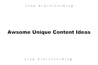 come up with awsome content ideas