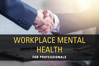 provide workplace mental health workshop