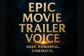 record a deep epic moving movie trailer voice over