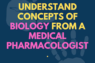 make you understand biology from a medical pharmacologist