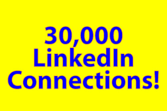 tell you how to get 30,000 connections on LinkedIn