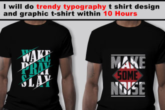 do trendy typography t shirt design within 10 hours