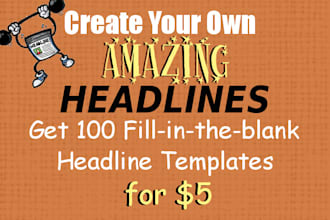give you 100 fill in the blank Headline templates