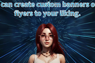 create custom banners or flyers for you