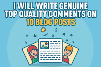 write genuine top quality comments on 10 of your blog posts