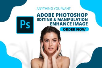 do adobe photoshop editing,photo manipulation and image retouching