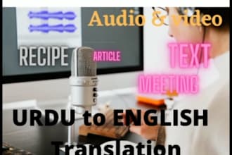 do translation from urdu to english for video audio article meeting recipe essay