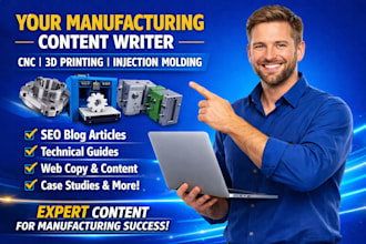 be writer for manufacturing, cnc machining, 3d printing, injection molding