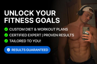 create a custom diet and workout plan