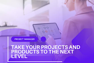 be your trusted project manager and product manager