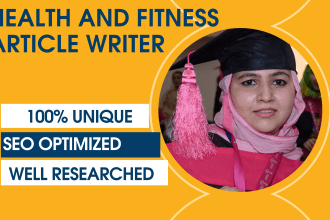 write SEO health and fitness, medical blogs and articles