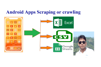 do android app scraping or crawling into excel, data scraping,data mining of app