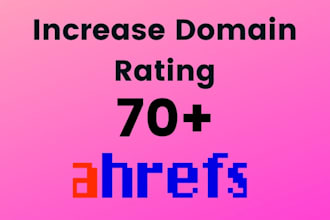 increase domain rating ahrefs to dr 70 plus