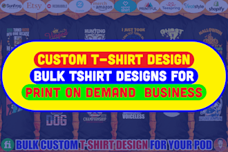 do custom t shirt design and bulk tshirt designs for pod