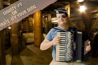 sea shanty or pirate ize your song, poem or chosen cover