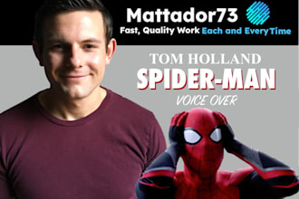 record a tom holland , spiderman  voice over impression