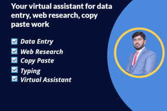 be your virtual assistant for data entry, web research, copy paste jobs