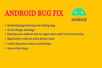 fix bugs and will develop android apps in android studio