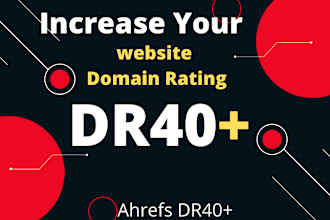 increase ahrefs domain rating DR 40 plus