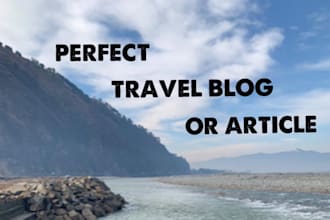 write a perfect travel blog or article for you