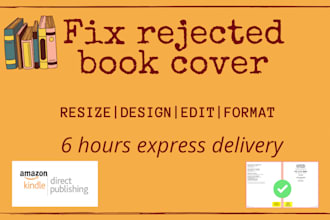 fix your rejected book cover, resize, edit, design for kdp
