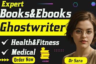 be your ebook writer, ghostwriter for medical, health and fitness, ghostwriting