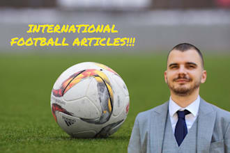 write international football articles