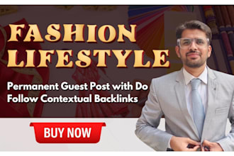 write and publish blogs on high da lifestyle and fashion sites