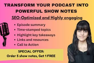 write SEO optimized and highly engaging podcast show notes