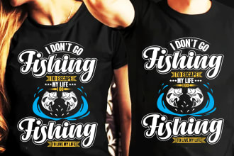do fishing typography t shirt and custom graphic t shirt design