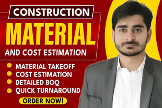 do construction estimate, material take off and cost estimation