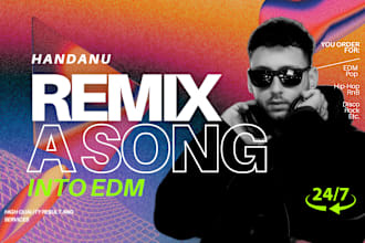remix song into edm house, trap, dubstep, techno in 24 hours