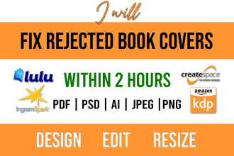 resize, fix rejected book covers for KDP, ingramspark, lulu