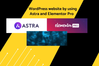 create or design wordpress  website, blog site by astra and elementor pro