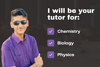be your tutor for biology, chemistry, and physics