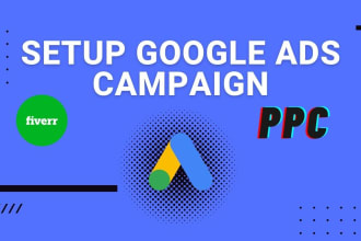 setup, optimize and manage google ads PPC campaign