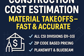 provide accurate construction cost estimation and material takeoff for all trade