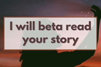 beta read your novel or fanfic with honest feedback