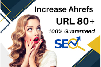 increase ahrefs  URL rating to 80 plus guaranteed