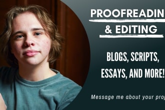 edit and proofread blogs, scripts, essays, and more