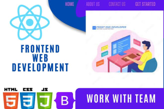 be your front end web developer using html css js in react