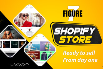 create 7 figure shopify store, design shopify dropshipping store