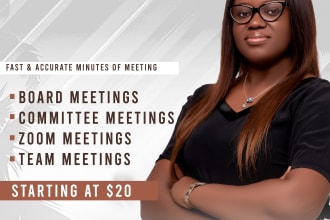 produce clear, detailed, and outstanding meeting minutes