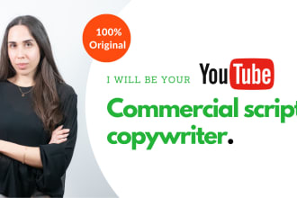 write your youtube copy, commercial and script