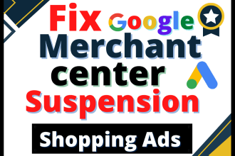 fix google merchant center suspension issues, setup shopping ads