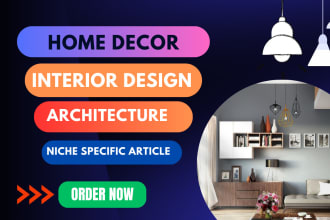 write interior design home decor articles and  blogs with SEO