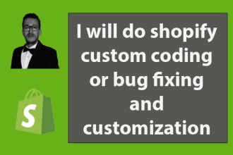 do shopify custom coding or bug fixing and customization